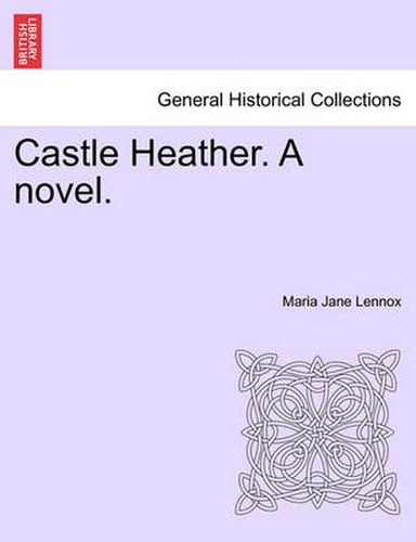 Cover image for Castle Heather. a Novel.