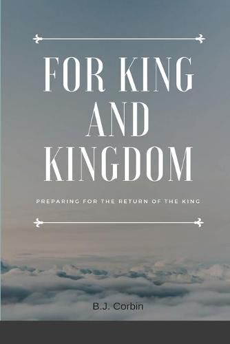 For King and Kingdom: Preparing for the Return of the King