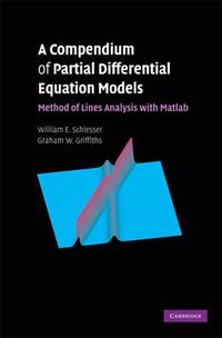 Cover image for A Compendium of Partial Differential Equation Models: Method of Lines Analysis with Matlab