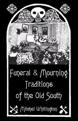 Cover image for Funeral and Mourning Traditions of the Old South