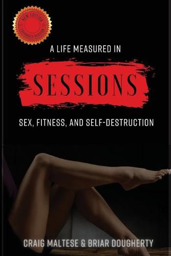 Cover image for A Life Measured in Sessions: Sex, Fitness, and Self-Destruction