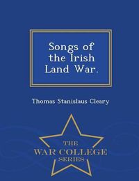 Cover image for Songs of the Irish Land War. - War College Series