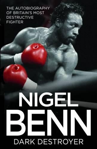 Cover image for Nigel Benn: The Dark Destroyer - My Autobiography
