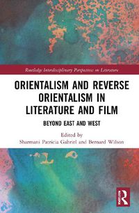 Cover image for Orientalism and Reverse Orientalism in Literature and Film: Beyond East and West
