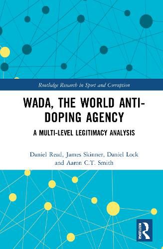WADA, the World Anti-Doping Agency: A Multi-Level Legitimacy Analysis