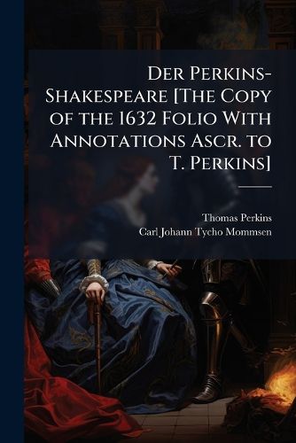 Cover image for Der Perkins-Shakespeare [The Copy of the 1632 Folio With Annotations Ascr. to T. Perkins]