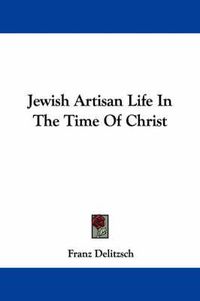 Cover image for Jewish Artisan Life in the Time of Christ