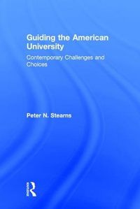 Cover image for Guiding the American University: Contemporary Challenges and Choices