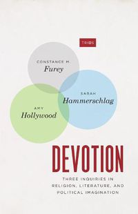 Cover image for Devotion: Three Inquiries in Religion, Literature, and Political Imagination