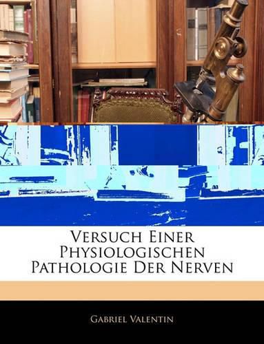 Versuch Einer Physiologischen Pathologie Der Nerven