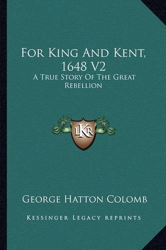 Cover image for For King and Kent, 1648 V2: A True Story of the Great Rebellion