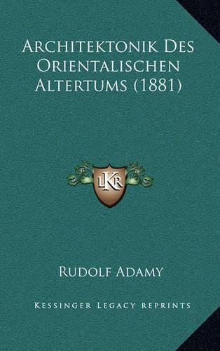 Architektonik Des Orientalischen Altertums (1881)