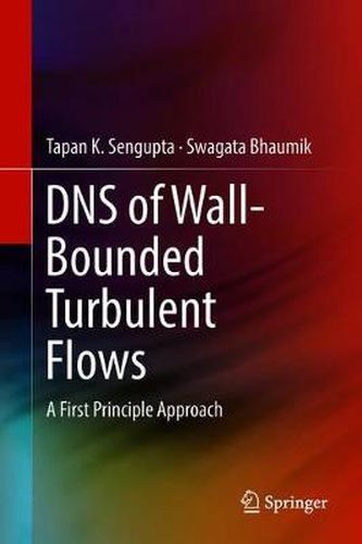 Cover image for DNS of Wall-Bounded Turbulent Flows: A First Principle Approach