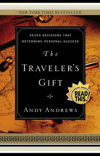Cover image for The Traveler's Gift: Seven Decisions that Determine Personal Success