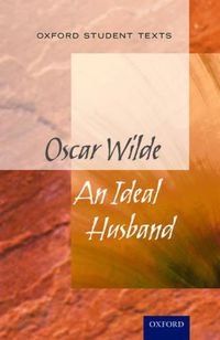 Cover image for Oxford Student Texts: An Ideal Husband