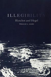 Cover image for Illegibility: Blanchot and Hegel