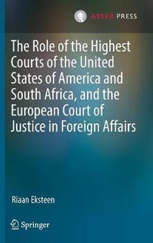 Cover image for The Role of the Highest Courts of the United States of America and South Africa, and the European Court of Justice in Foreign Affairs