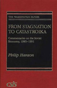 Cover image for From Stagnation to Catastroika: Commentaries on the Soviet Economy, 1983-1991