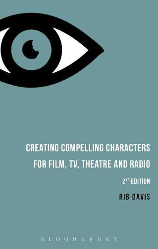 Cover image for Creating Compelling Characters for Film, TV, Theatre and Radio