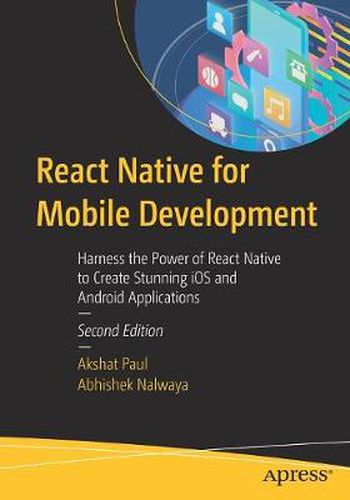 Cover image for React Native for Mobile Development: Harness the Power of React Native to Create Stunning iOS and Android Applications