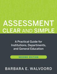 Cover image for Assessment Clear and Simple: A Practical Guide for Institutions, Departments, and General Education