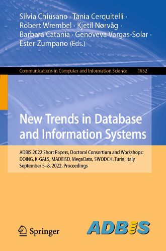 Cover image for New Trends in Database and Information Systems: ADBIS 2022 Short Papers, Doctoral Consortium and Workshops: DOING, K-GALS, MADEISD, MegaData, SWODCH, Turin, Italy, September 5-8, 2022, Proceedings