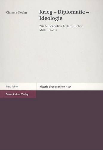 Cover image for Krieg-Diplomatie-Ideologie: Zur Aussenpolitik Hellenistischer Mittelstaaten