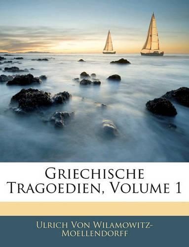 Griechische Tragoedien, Volume 1