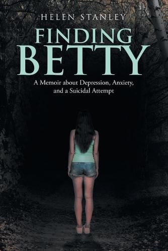 Cover image for Finding Betty: A Memoir About Depression, Anxiety, and a Suicidal Attempt