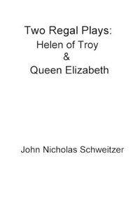 Cover image for Two Regal Plays: Helen of Troy & Queen Elizabeth