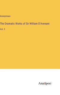 Cover image for The Dramatic Works of Sir William D'Avenant