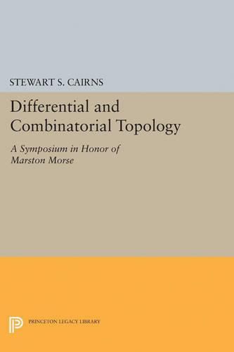 Cover image for Differential and Combinatorial Topology: A Symposium in Honor of Marston Morse (PMS-27)