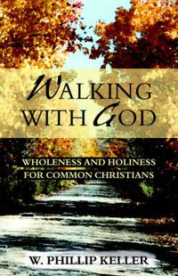 Cover image for Walking with God: Wholeness and Holiness for the Common Christian