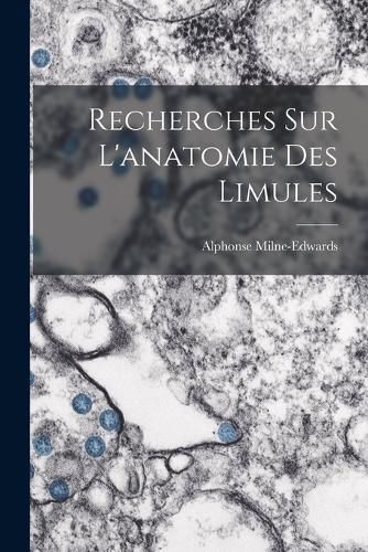 Cover image for Recherches sur l'anatomie des Limules