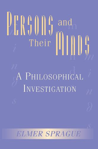 Cover image for Persons And Their Minds: A Philosophical Investigation