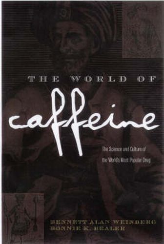 Cover image for The World of Caffeine: The Science and Culture of the World's Most Popular Drug