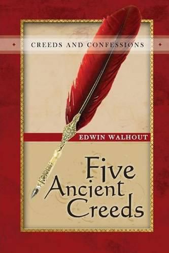 Five Ancient Creeds: A Pastoral and Theological Critique