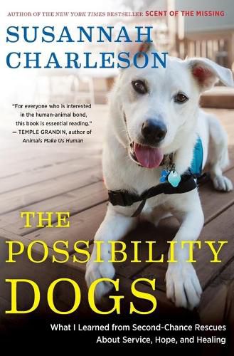 Cover image for The Possibility Dogs: What a Handful of  Unadoptables  Taught Me about Service, Hope, and Healing