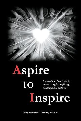 Cover image for Aspire to Inspire: Inspirational Short Stories about struggles, sufferings, challenges and victories