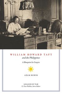 Cover image for William Howard Taft and the Philippines: A Blueprint for Empire