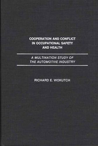 Cover image for Cooperation and Conflict in Occupational Safety and Health: A Multination Study of the Automotive Industry