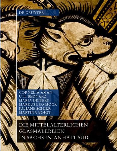 Cover image for Die mittelalterlichen Glasmalereien in Sachsen-Anhalt Sud (ohne Halberstadt und Naumburg)