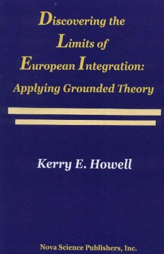 Cover image for Discovering the Limits of European Integration: Applying Grounded Theory