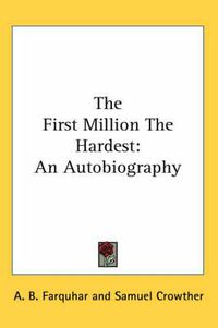 Cover image for The First Million the Hardest: An Autobiography