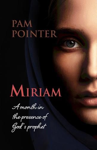 Cover image for Miriam: A month in the presence of God's prophet