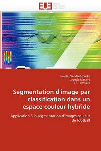 Cover image for Segmentation D'Image Par Classification Dans Un Espace Couleur Hybride