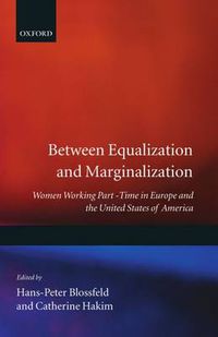 Cover image for Between Equalization and Marginalization: Women Working Part-time in Europe and the United States of America