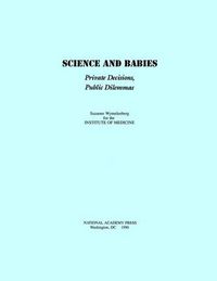 Cover image for Science and Babies: Private Decisions, Public Dilemmas