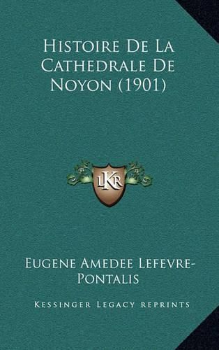 Histoire de La Cathedrale de Noyon (1901)