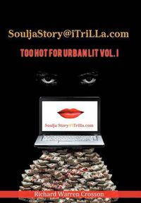 Cover image for Souljastory@itrilla.com: Too Hot for Urban Lit Vol. I: @Itrilla.com